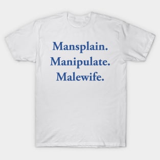 Mansplain Manipulate Malewife T-Shirt